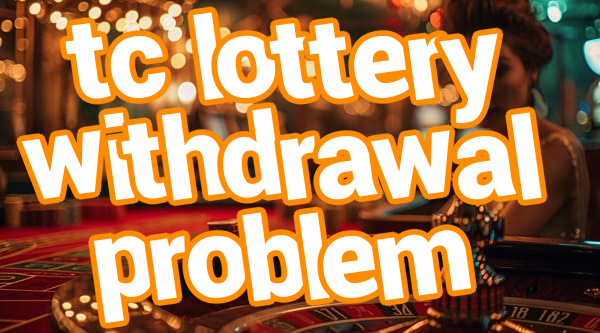 tc lottery withdrawal problem Screenshots